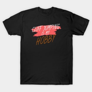 Cliff jumping is my hobby T-Shirt